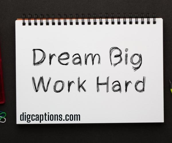 Dream Big and Work Hard Captions With Motivations